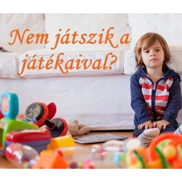 Nem játszik a gyerek a játékokkal