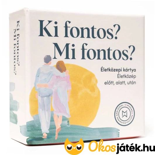 Ki fontos? Mi fontos? Életközepi kártya